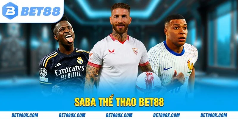 SABA Thể Thao BET88 - Sảnh Cá Độ Chuyên Nghiệp Uy Tín
