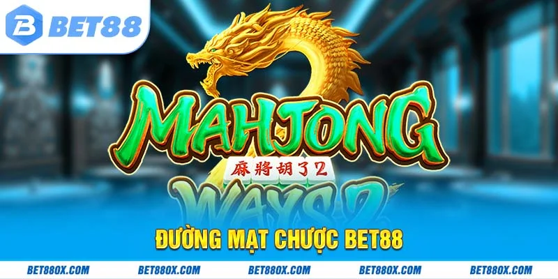 Đường Mạt Chược BET88 - Nổ Hũ Ăn Thưởng Gây Sốt Cõi Mạng
