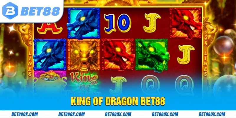Tham Gia King Of Dragon Bet88 - Trò Chơi Đổi Thưởng Hấp Dẫn