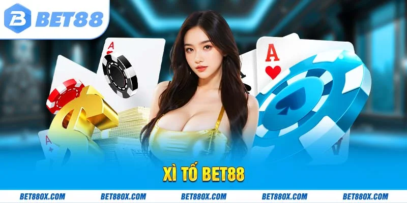 Xì Tố Bet88 - Luật Chơi Và Mẹo Cược Chắc Thắng 99%
