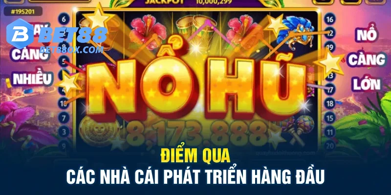 Điểm qua các nhà cái phát triển hàng đầu