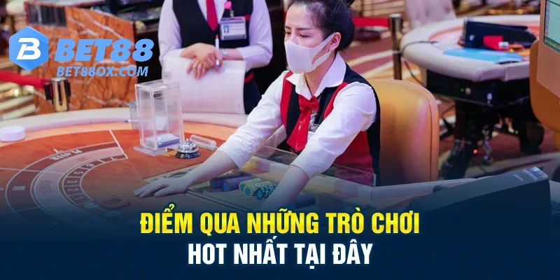 Điểm qua những trò chơi hot nhất tại đây