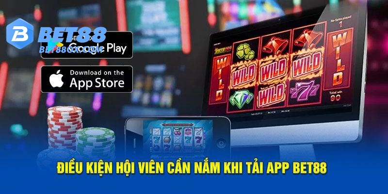 Điều kiện để có thể tải app bet88