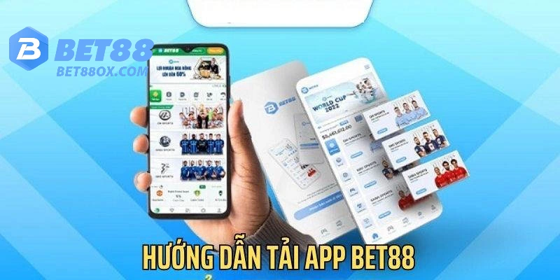 Hướng dẫn các hình thức tải app bet88 dễ dàng nhất
